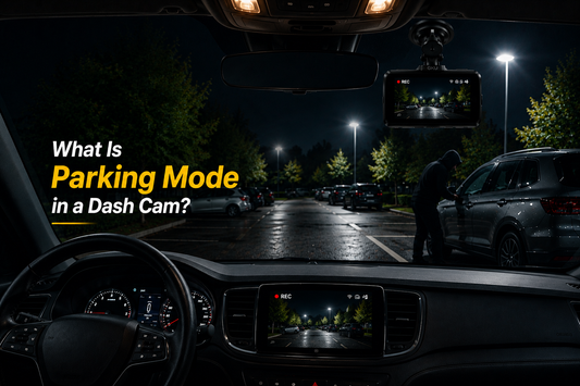 What Is Parking Mode in a Dash Cam? Everything You Need to Know
