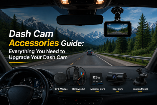 Dash Cam Accessories Guide: Everything You Need to Upgrade Your Dash Cam